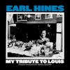 Album artwork for My Tribute To Louis: Piano Solos by Earl Hines by Earl Hines