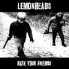 Album artwork for Hate Your Friends by Lemonheads