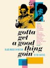 Album artwork for Gotta Get a Good Thing Goin’ – The Music of Black Britain in the Sixties by Various