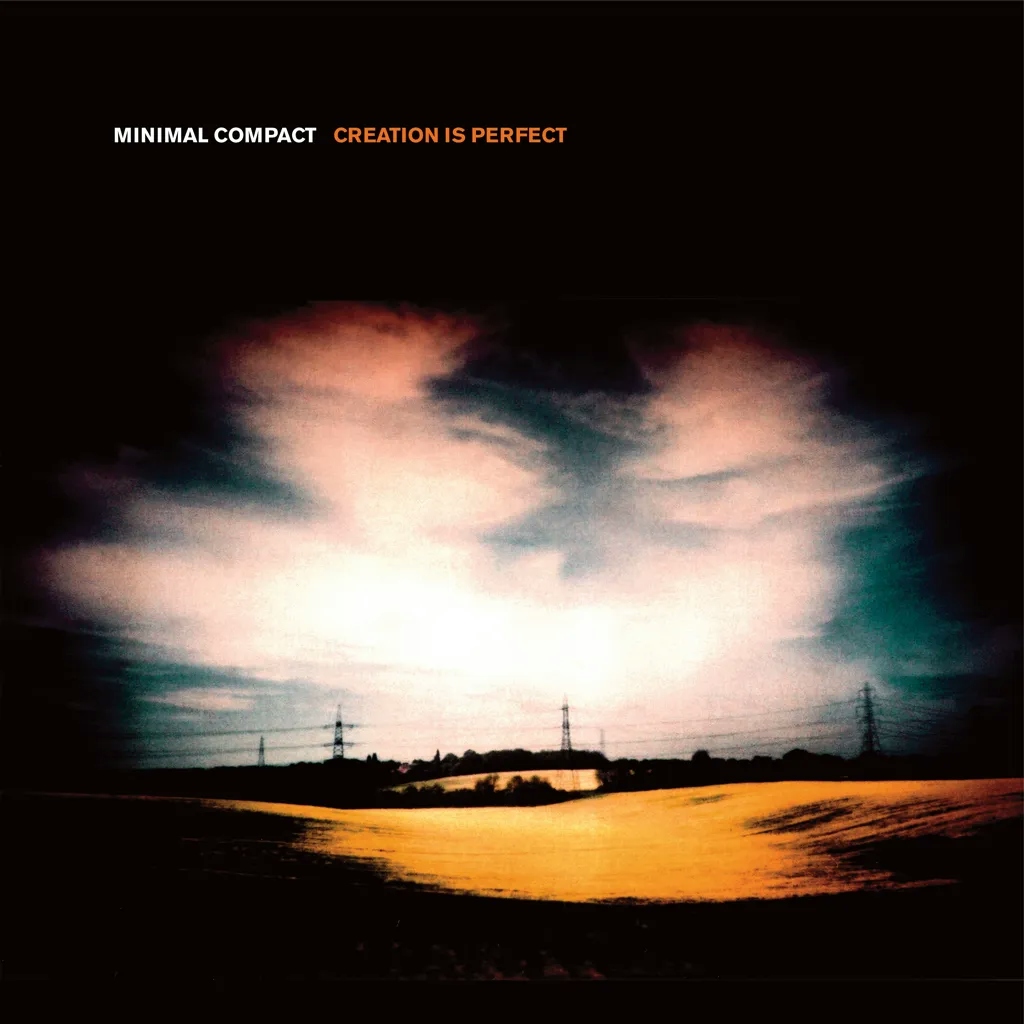 Album artwork for Creation is Perfect by Minimal Compact