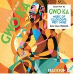 Album artwork for Soul Jazz Records Presents Gwo Ka - Music From Guadeloupe, West Indies by Tradisyon Ka