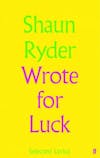 Album artwork for Wrote For Luck: Selected Lyrics by Shaun Ryder