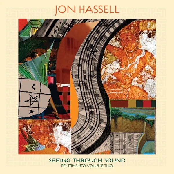 Album artwork for Seeing Through Sound  (Pentimento Volume Two) by Jon Hassell
