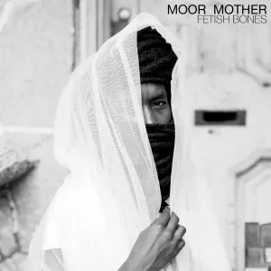 Album artwork for Fetish Bones by Moor Mother