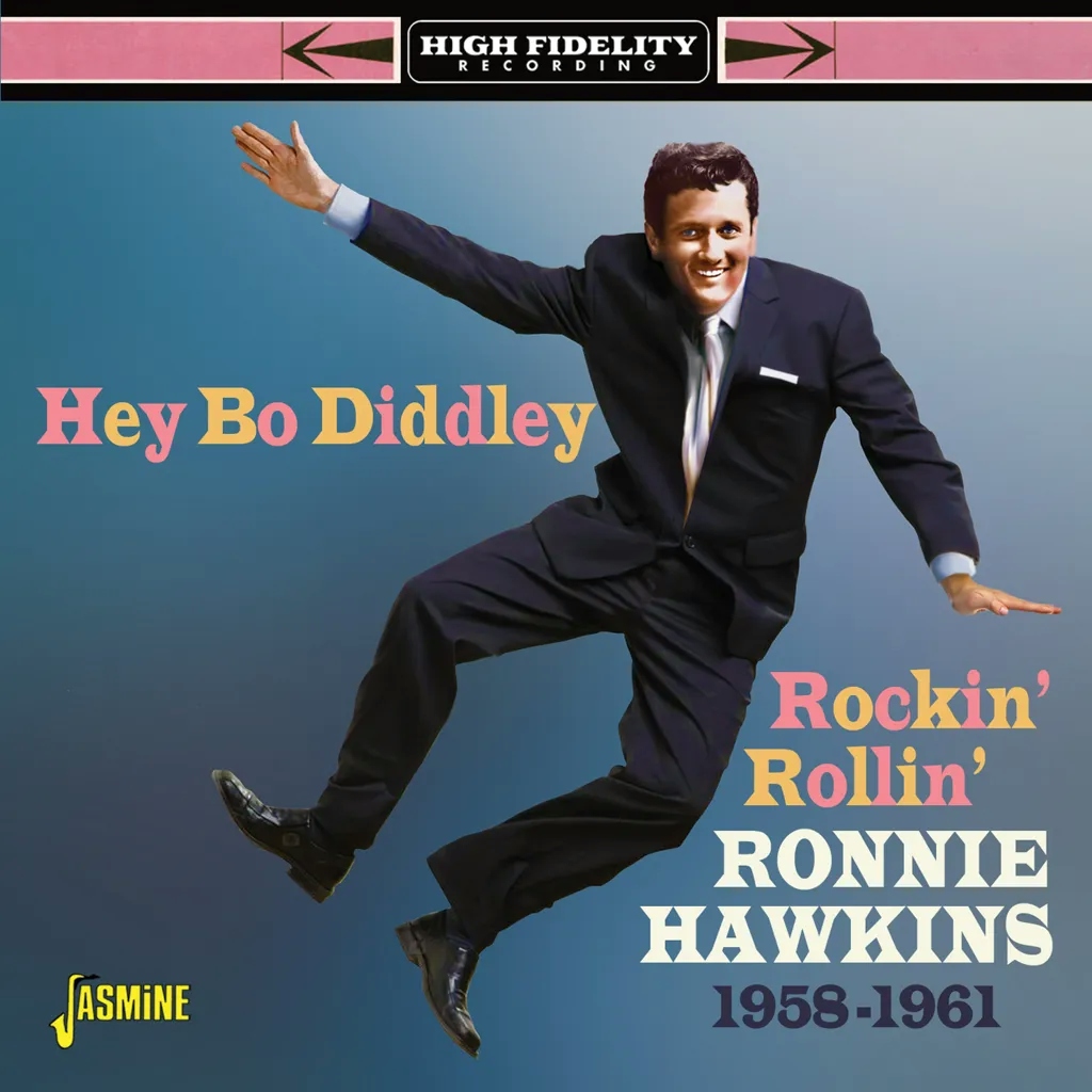 Album artwork for Hey Bo Diddley - Rockin' Rollin' Ronnie Hawkins 1958-1961 by Ronnie Hawkins