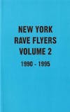 Album artwork for New York Rave Flyers Volume 2 1990 - 1995 by Colpa Press