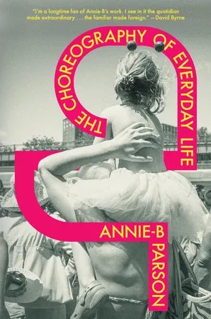 Album artwork for The Choreography of Everyday Life by Annie-B Parson