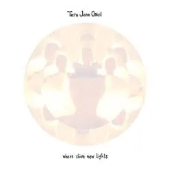 Album artwork for Where Shine New Lights by Tara Jane O'Neil