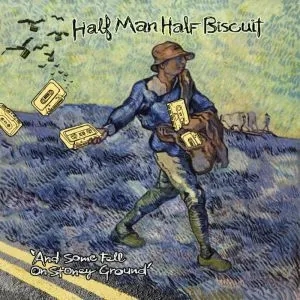 Album artwork for And Some Fell On Stony Ground by Half Man Half Biscuit