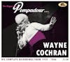 Album artwork for The Bigger The Pompadour.... - His Complete Recordings From 1959-1966 by Wayne Cochran