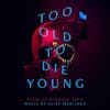 Album artwork for Too Old To Die Young (Original Series Soundtrack) by Cliff Martinez