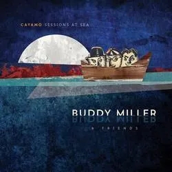 Album artwork for Cayamo Sessions At Sea by Buddy Miller and Friends