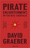 Album artwork for Pirate Enlightenment, or the Real Libertalia: Buccaneers, Women Traders and Mock Kingdoms in Eighteenth Century Madagascar by David Graeber