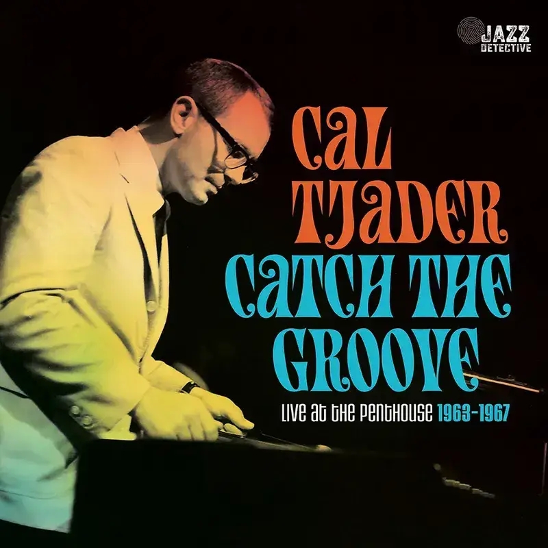 Album artwork for Catch The Groove: Live At The Penthouse (1963-1967) by Cal Tjader