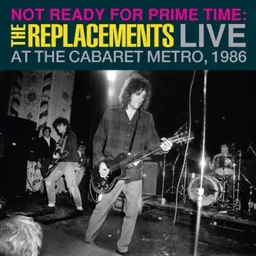 Album artwork for Not Ready for Prime Time: Live At The Cabaret Metro, Chicago, IL, January 11, 1986 - RSD 2024 by The Replacements