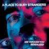 Album artwork for See Through You:  Rerealized by A Place To Bury Strangers