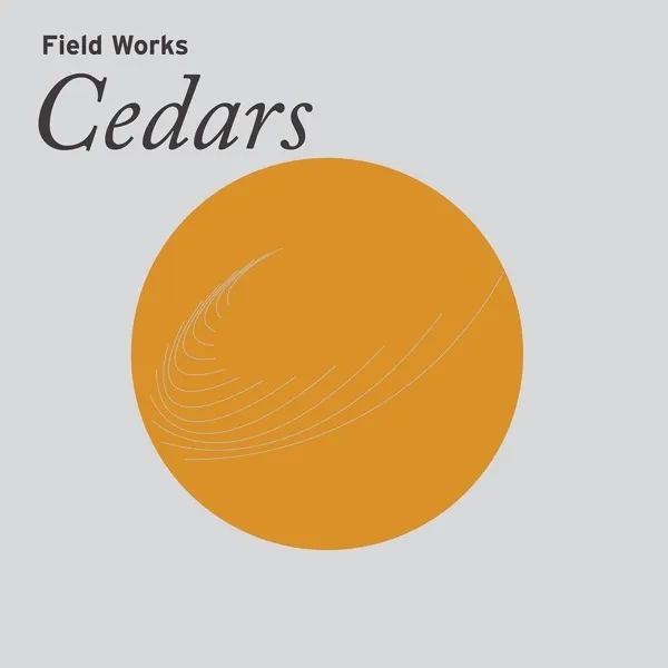 Album artwork for Cedars by Field Works
