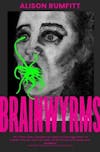 Album artwork for Brainwyrms by Alison Rumfitt