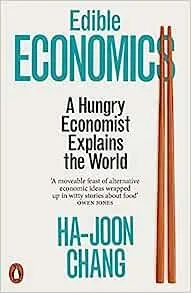 Album artwork for Edible Economics: The World in 17 Dishes by Ha-Joon Chang