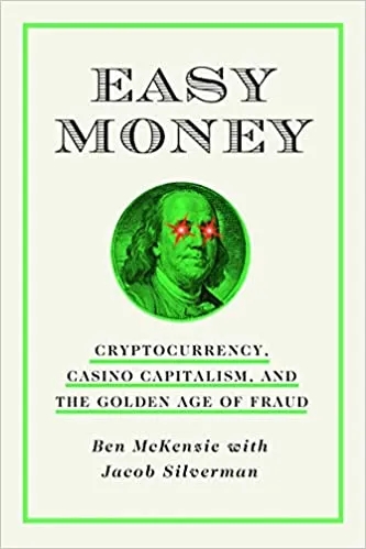 Album artwork for Easy Money: Cryptocurrency, Casino Capitalism, and the Golden Age of Fraud by Ben McKenzie and Jacob Silverman