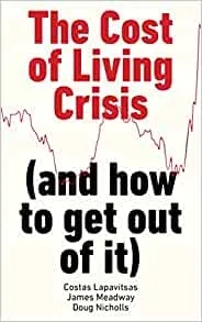 Album artwork for The Cost of Living Crisis (and how to get out of it)  by Costas Lapavitsas, James Meadway, Doug Nicholls
