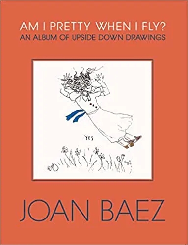 Album artwork for Am I Pretty When I Fly?: An Album of Upside Down Drawings by Joan Baez