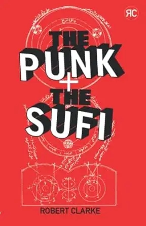 Album artwork for The Punk + The Sufi by Robert Clarke