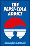 Album artwork for The Pepsi Cola Addict  by June-Alison Gibbons