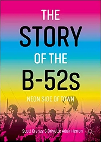 Album artwork for The Story of the B-52s: Neon Side of Town by Scott Creney , Brigette Adair Herron