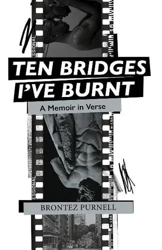 Album artwork for Ten Bridges I've Burnt: A Memoir in Verse by Brontez Purnell