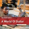 Album artwork for The Rough Guide to a World of Guitar by Various