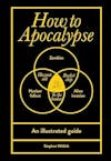 Album artwork for How to Apocalypse: An illustrated guide by Stephen Wildish 