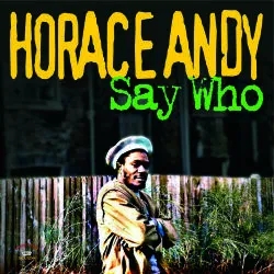 Album artwork for Say Who by Horace Andy