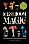 Album artwork for Mushroom Magic: An illustrated introduction to fascinating fungi  by Sapphire McMullan-Fisher