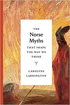 Album artwork for The Norse Myths that Shape the Way We Think by Carolyne Larrington 