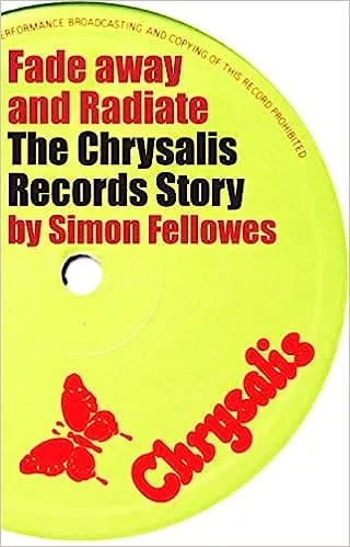 Album artwork for Fade Away and Radiate: The Chrysalis Records Story by Simon Fellowes
