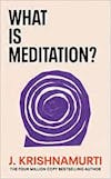 Album artwork for What is Meditation? by J. Krishnamurti