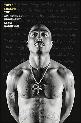 Album artwork for Album artwork for Tupac Shakur: The Authorised Biography by Staci Robinson by Tupac Shakur: The Authorised Biography - Staci Robinson