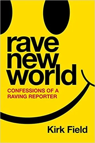 Album artwork for Rave New World: Confessions of a Raving Reporter by Kirk Field