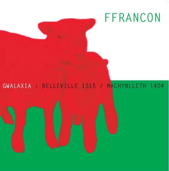Album artwork for Gwalaxia:Belleville 1315 / Machynlleth 1404 by Ffrancon