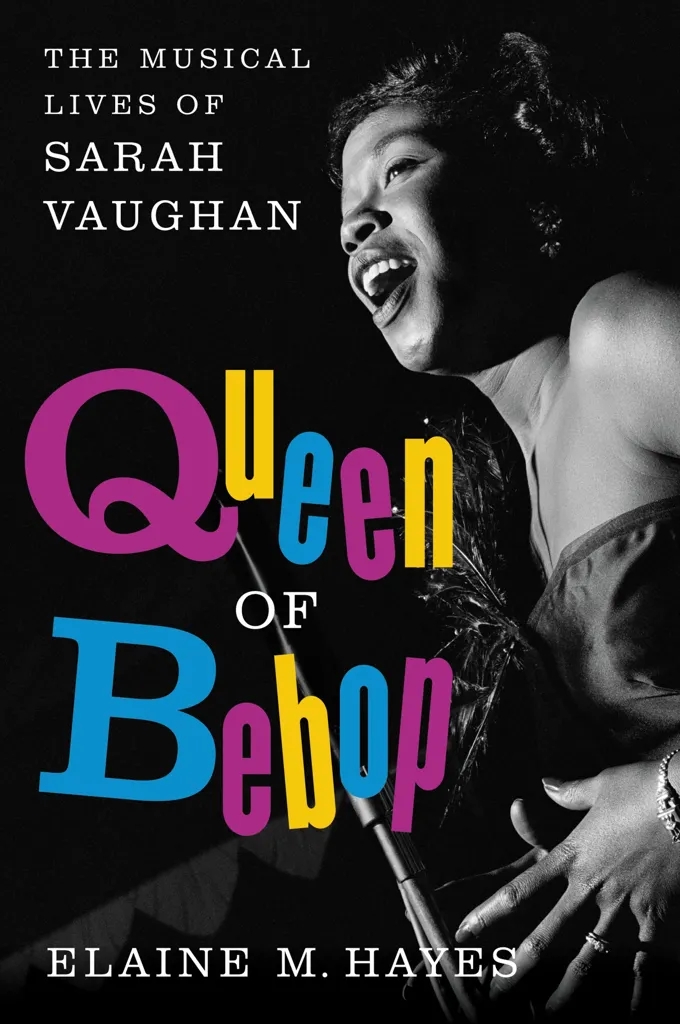 Album artwork for Queen of Bebop - The Musical Lives of Sarah Vaughan by Elaine M Hayes