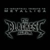 Album artwork for The Blackest Album - Industrial Tribute To Metallica by Various Artists