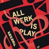 Album artwork for All Werk Is Play by Werkha
