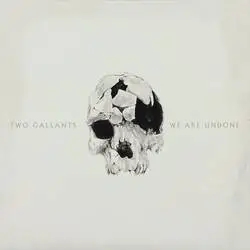 Album artwork for We Are Undone by Two Gallants