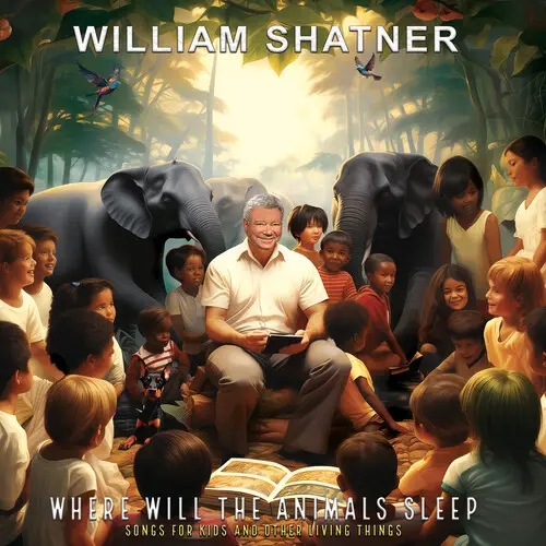 Album artwork for Where Will The Animals Sleep Songs For Kids and Other Living Things by William Shatner