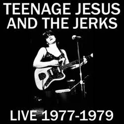Album artwork for Live 77 - 79 by Teenage Jesus and The Jerks