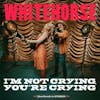 Album artwork for I'm Not Crying, You're Crying by Whitehorse