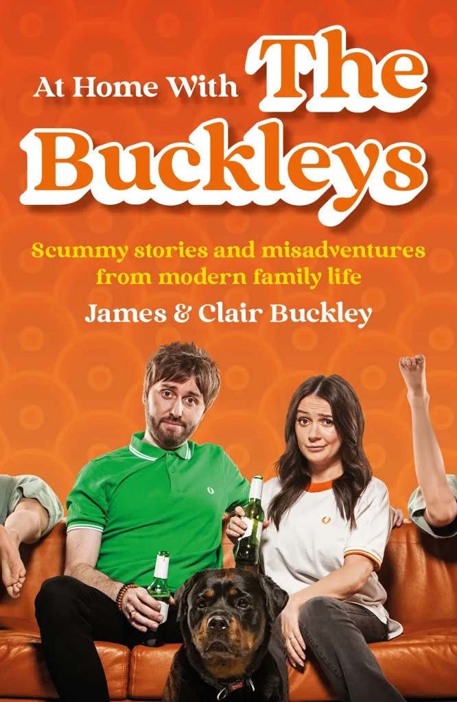 Album artwork for At Home With The Buckleys: Scummy stories and misadventures from modern family life by James and Clair Buckley