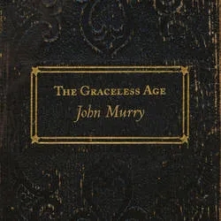 Album artwork for The Graceless Age by John Murry