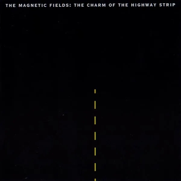 Album artwork for The Charm Of The Highway Strip by The Magnetic Fields